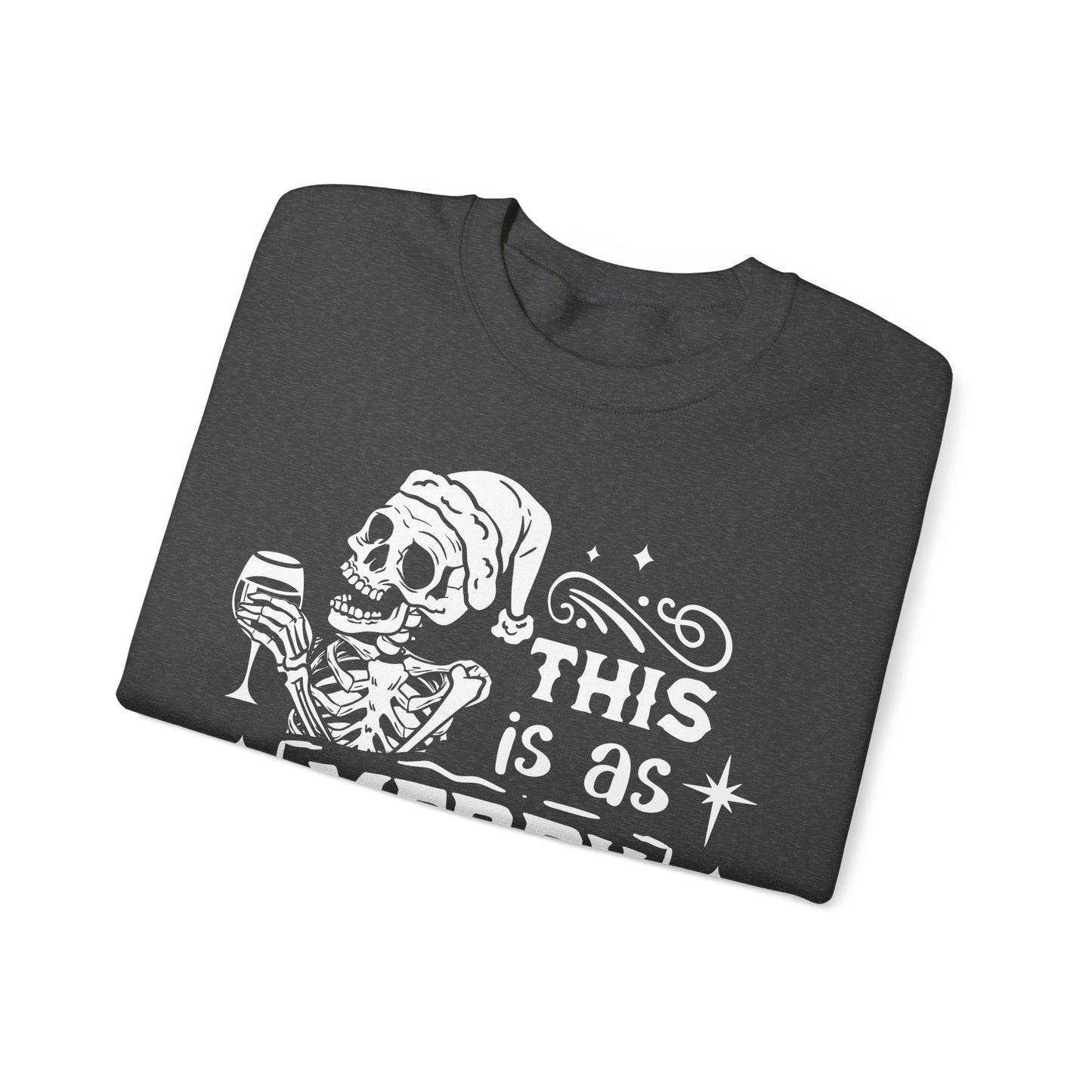 This is as Merry as I Get Crewneck Sweatshirt - NotTodayLuciifer