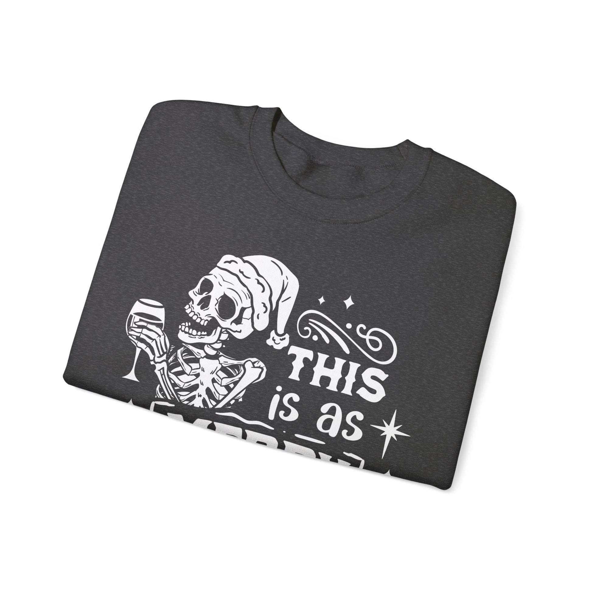 This is as Merry as I Get Crewneck Sweatshirt - NotTodayLuciifer