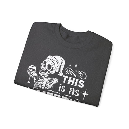 This is as Merry as I Get Crewneck Sweatshirt - NotTodayLuciifer