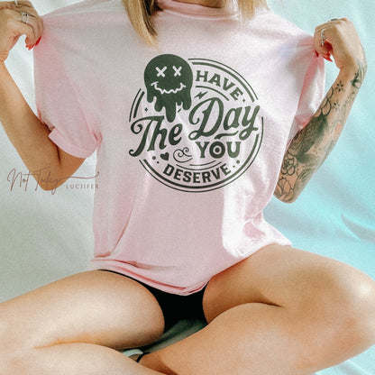 If You Deserve It Tee - NotTodayLuciifer